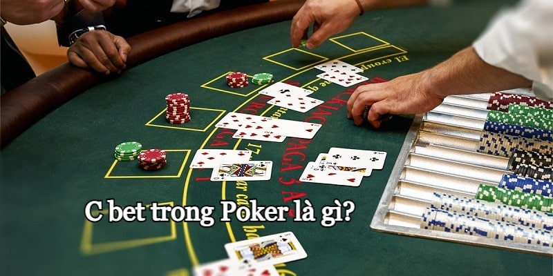 Cược C là gì? Cách dùng C bet trong Poker mà bạn nên biết - 789Club⭐️Cổng Game Chất Lượng Uy Tín Nhất 2024